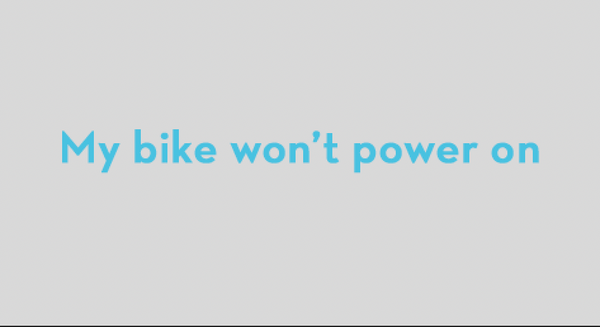 My bike won't turn on?