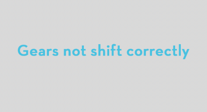 My gears are not shifting correctly